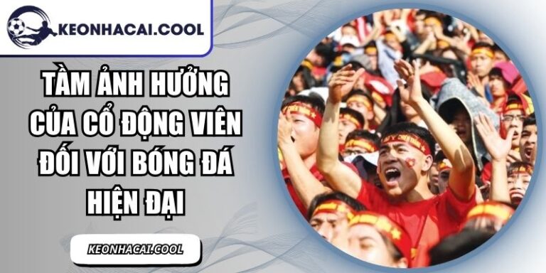 Tầm Ảnh Hưởng Của Cổ Động Viên