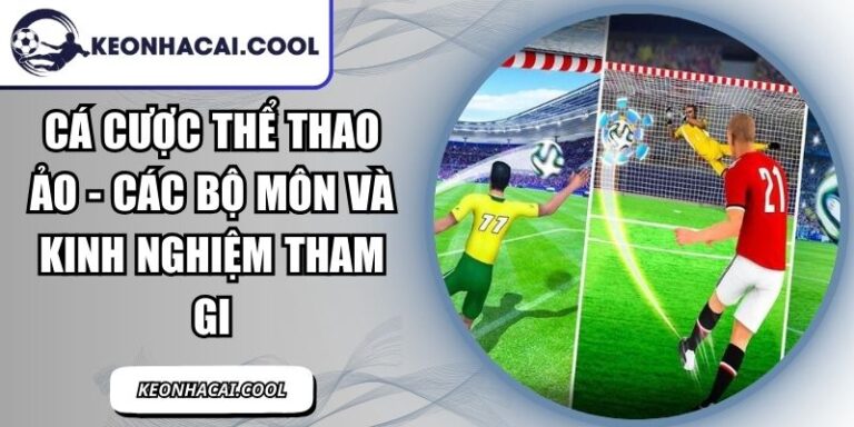 Cá Cược Thể Thao Ảo - Các Bộ Môn Và Kinh Nghiệm Tham Gia 8 Cá Cược Thể Thao Ảo
